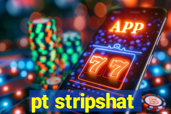 pt stripshat